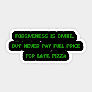 Forgiveness is Divine, but Never Pay Full Price for Late Pizza Sticker